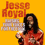 Raising Your Voices For Freedom. Jesse Royal
