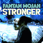 Stronger. Fantan Mojah