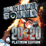 Maximum Sound 20:20 Platinum Edition